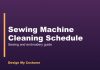 Sewing Machine Cleaning Schedule Sewing Machine Cleaning Schedule
